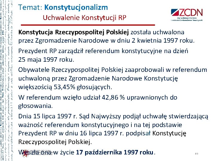 Temat: Konstytucjonalizm Uchwalenie Konstytucji RP Konstytucja Rzeczypospolitej Polskiej została uchwalona przez Zgromadzenie Narodowe w