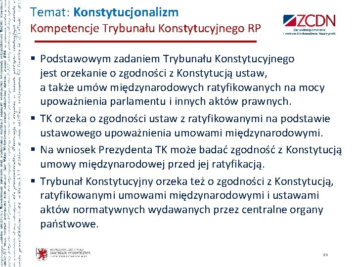 Temat: Konstytucjonalizm Kompetencje Trybunału Konstytucyjnego RP § Podstawowym zadaniem Trybunału Konstytucyjnego jest orzekanie o