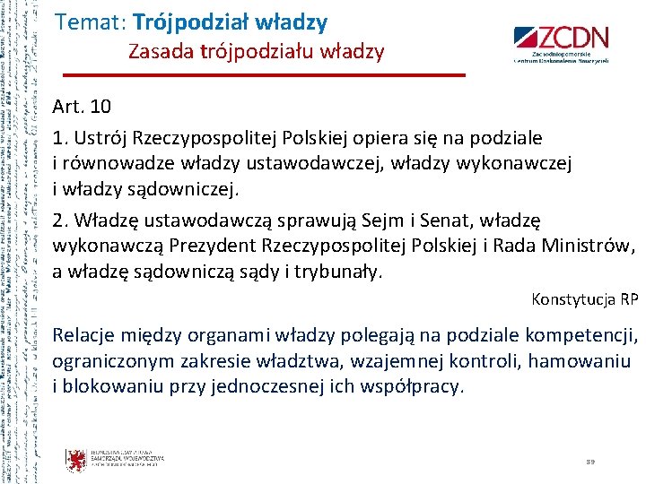 Temat: Trójpodział władzy Zasada trójpodziału władzy Art. 10 1. Ustrój Rzeczypospolitej Polskiej opiera się