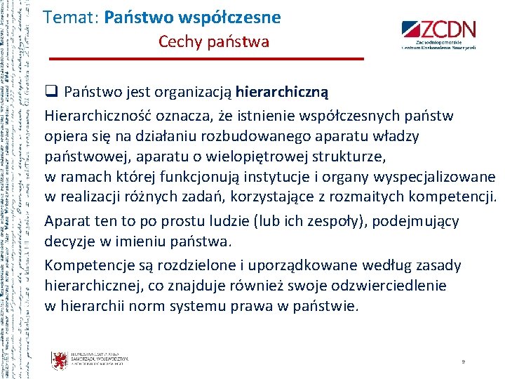 Temat: Państwo współczesne Cechy państwa q Państwo jest organizacją hierarchiczną Hierarchiczność oznacza, że istnienie Temat: Państwo współczesne Cechy państwa q Państwo jest organizacją hierarchiczną Hierarchiczność oznacza, że istnienie