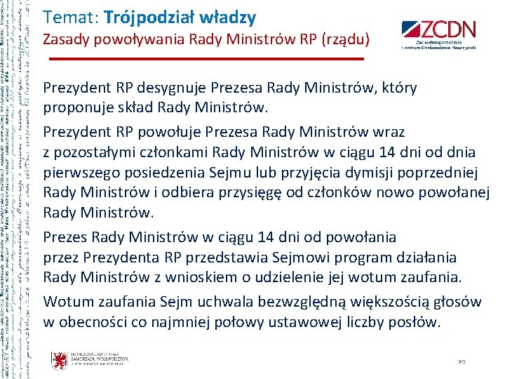 Temat: Trójpodział władzy Zasady powoływania Rady Ministrów RP (rządu) Prezydent RP desygnuje Prezesa Rady