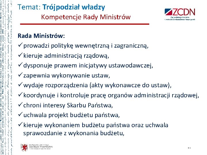 Temat: Trójpodział władzy Kompetencje Rady Ministrów Rada Ministrów: ü prowadzi politykę wewnętrzną i zagraniczną,