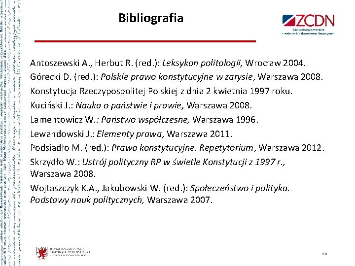 Bibliografia Antoszewski A. , Herbut R. (red. ): Leksykon politologii, Wrocław 2004. Górecki D.