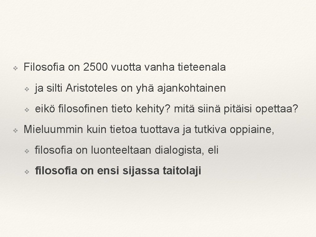 ❖ ❖ Filosofia on 2500 vuotta vanha tieteenala ❖ ja silti Aristoteles on yhä