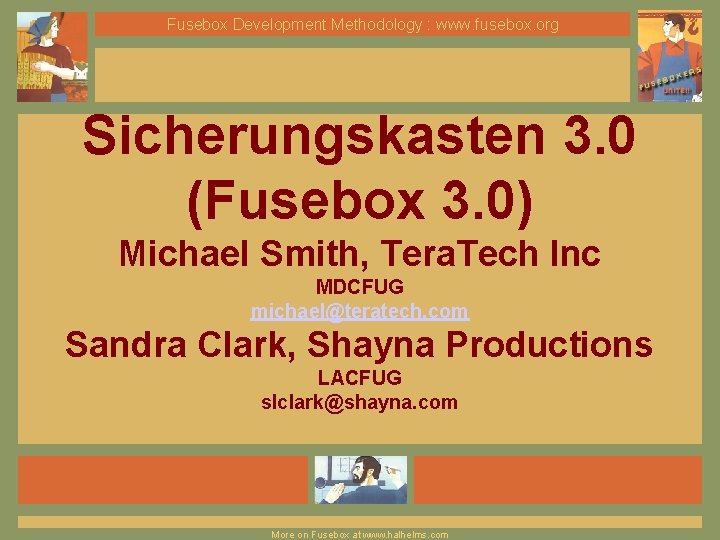 Fusebox Development Methodology : www. fusebox. org Sicherungskasten 3. 0 (Fusebox 3. 0) Michael