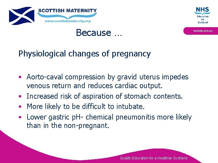 Because … Physiological changes of pregnancy • Aorto-caval compression by gravid uterus impedes venous