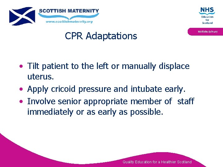 CPR Adaptations • Tilt patient to the left or manually displace uterus. • Apply