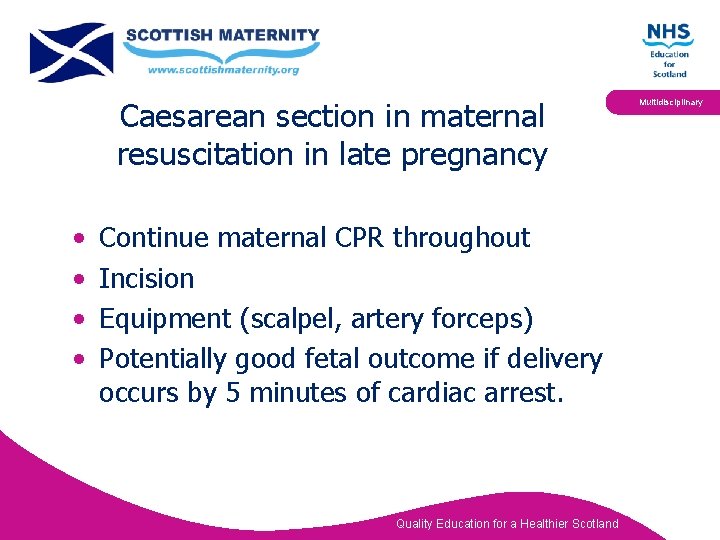 Caesarean section in maternal resuscitation in late pregnancy • • Continue maternal CPR throughout