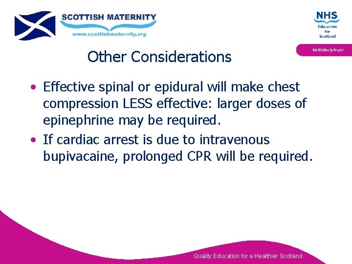 Other Considerations Multidisciplinary • Effective spinal or epidural will make chest compression LESS effective: