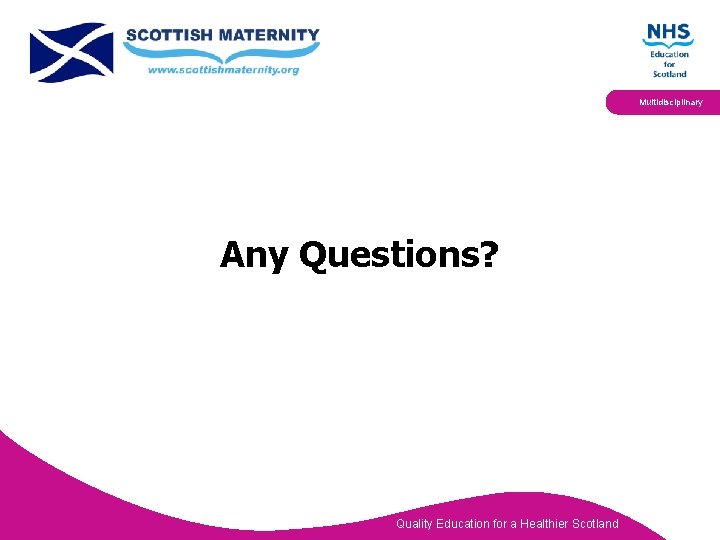 Multidisciplinary Any Questions? Quality Education for a Healthier Scotland 