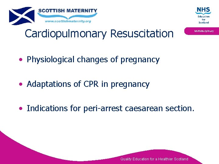 Cardiopulmonary Resuscitation Multidisciplinary • Physiological changes of pregnancy • Adaptations of CPR in pregnancy