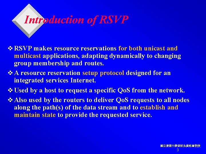 Introduction of RSVP v RSVP makes resource reservations for both unicast and multicast applications,