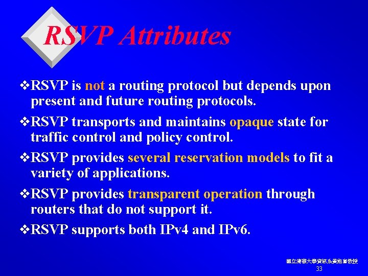 RSVP Attributes v. RSVP is not a routing protocol but depends upon present and