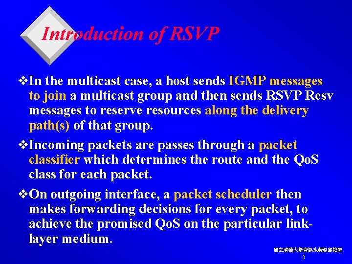 Introduction of RSVP v. In the multicast case, a host sends IGMP messages to
