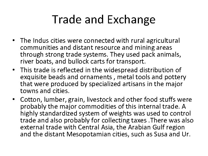 Trade and Exchange • The Indus cities were connected with rural agricultural communities and