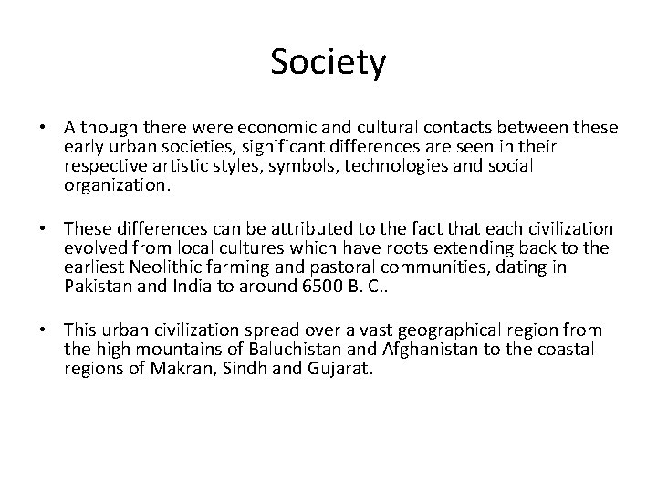 Society • Although there were economic and cultural contacts between these early urban societies,