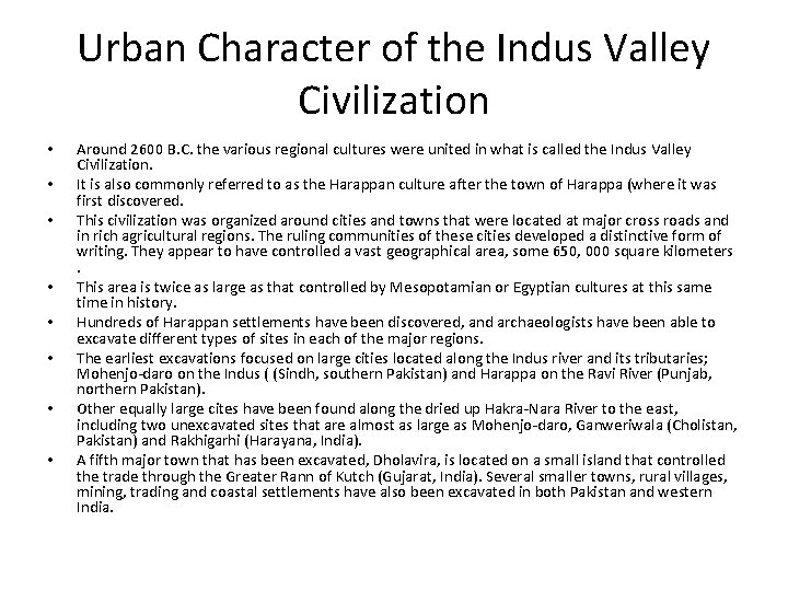 Urban Character of the Indus Valley Civilization • • Around 2600 B. C. the