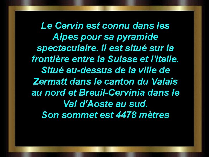 Le Cervin est connu dans les Alpes pour sa pyramide spectaculaire. Il est situé