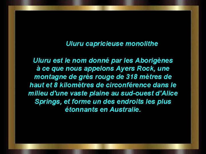 Uluru capricieuse monolithe Uluru est le nom donné par les Aborigènes à ce que