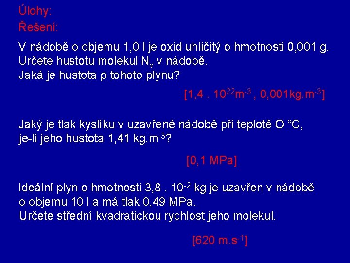 Úlohy: Řešení: V nádobě o objemu 1, 0 l je oxid uhličitý o hmotnosti