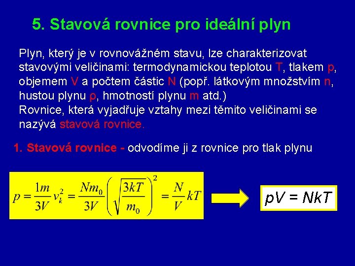 5. Stavová rovnice pro ideální plyn Plyn, který je v rovnovážném stavu, lze charakterizovat