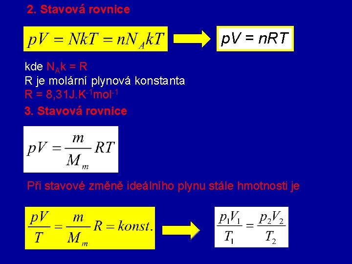 2. Stavová rovnice p. V = n. RT kde NAk = R R je