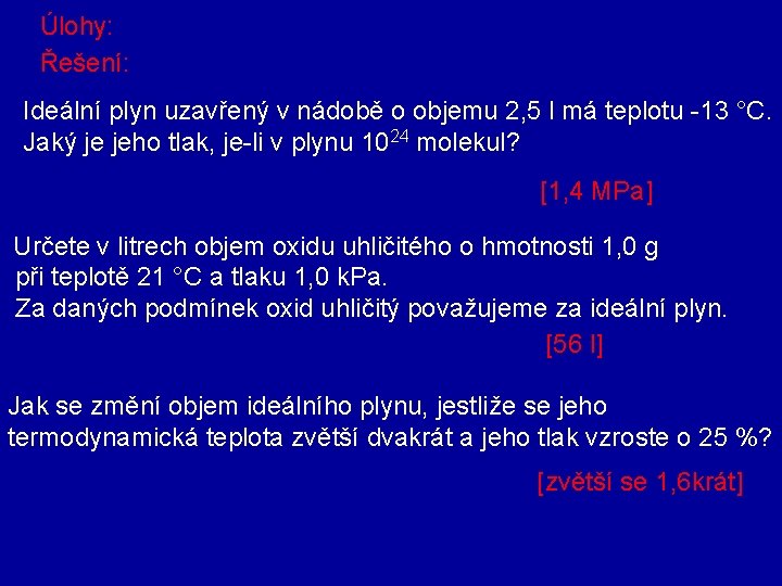 Úlohy: Řešení: Ideální plyn uzavřený v nádobě o objemu 2, 5 l má teplotu