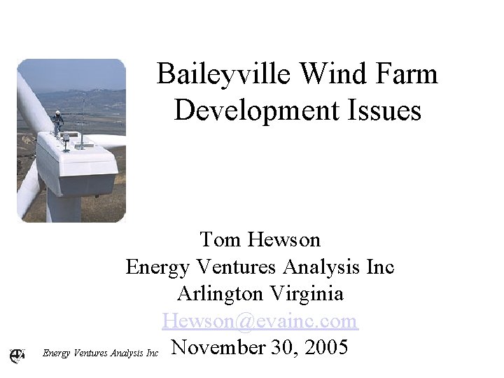 Baileyville Wind Farm Development Issues Tom Hewson Energy Ventures Analysis Inc Arlington Virginia Hewson@evainc.
