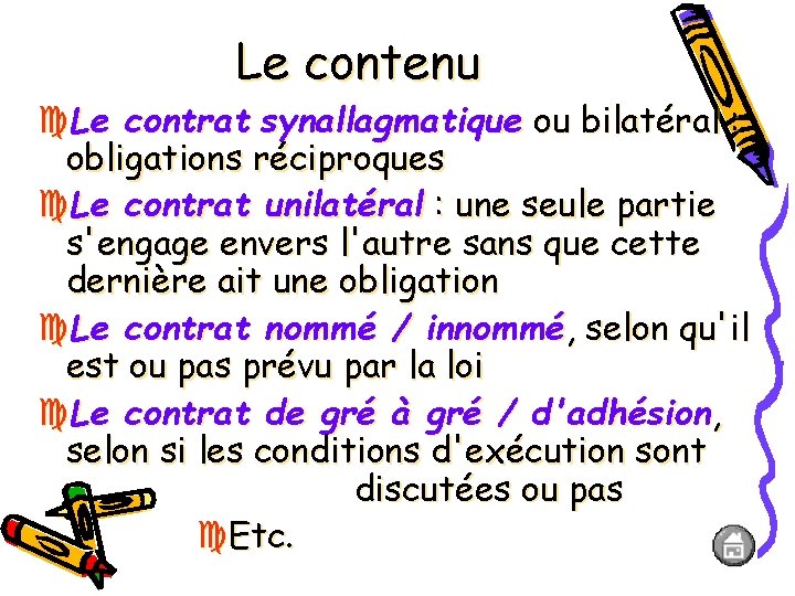 Le contenu Le contrat synallagmatique ou bilatéral : obligations réciproques Le contrat unilatéral :