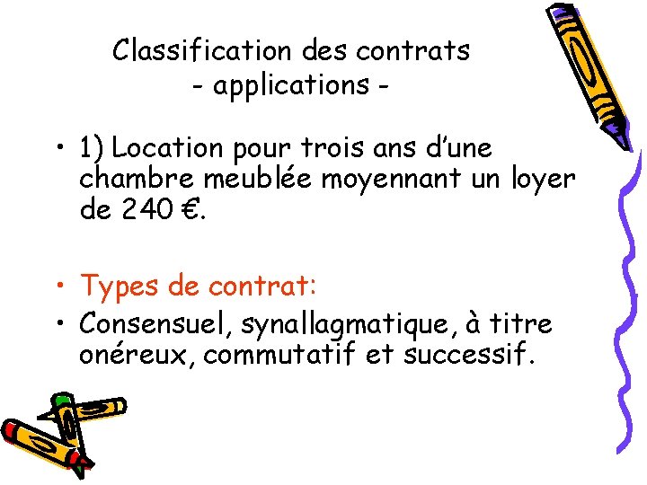 Classification des contrats - applications - • 1) Location pour trois ans d’une chambre