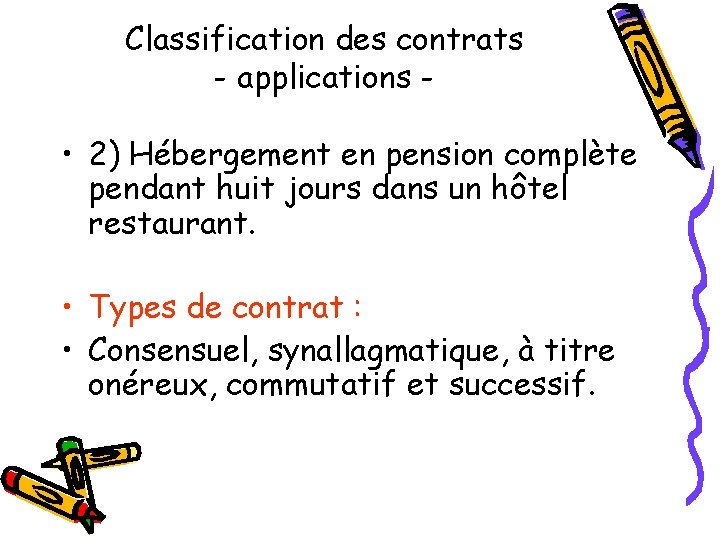 Classification des contrats - applications - • 2) Hébergement en pension complète pendant huit