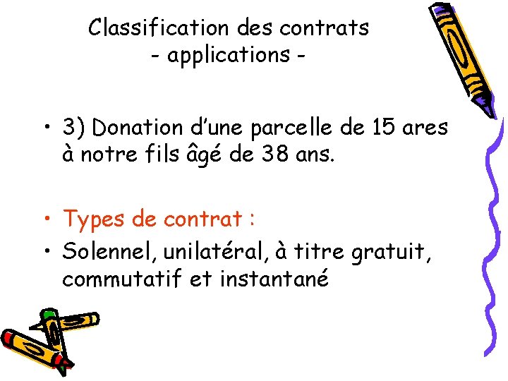 Classification des contrats - applications - • 3) Donation d’une parcelle de 15 ares