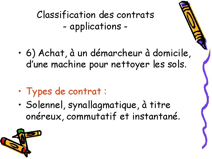 Classification des contrats - applications - • 6) Achat, à un démarcheur à domicile,