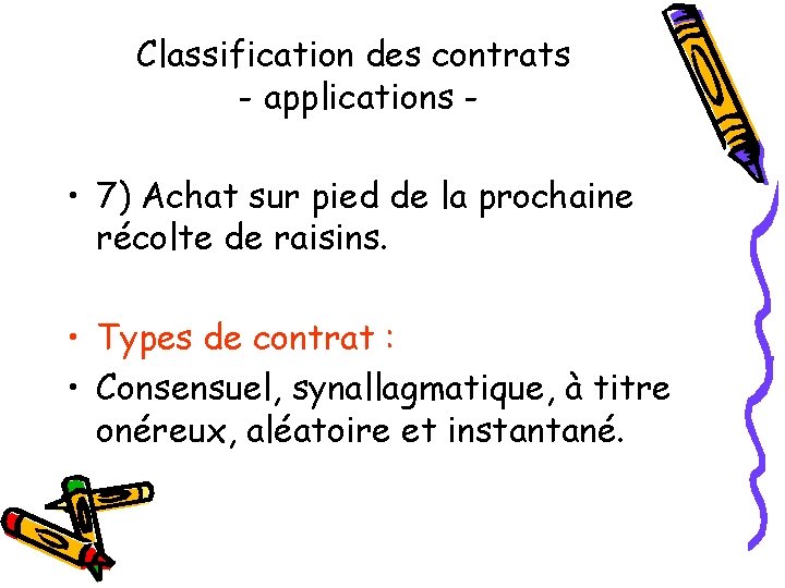 Classification des contrats - applications - • 7) Achat sur pied de la prochaine