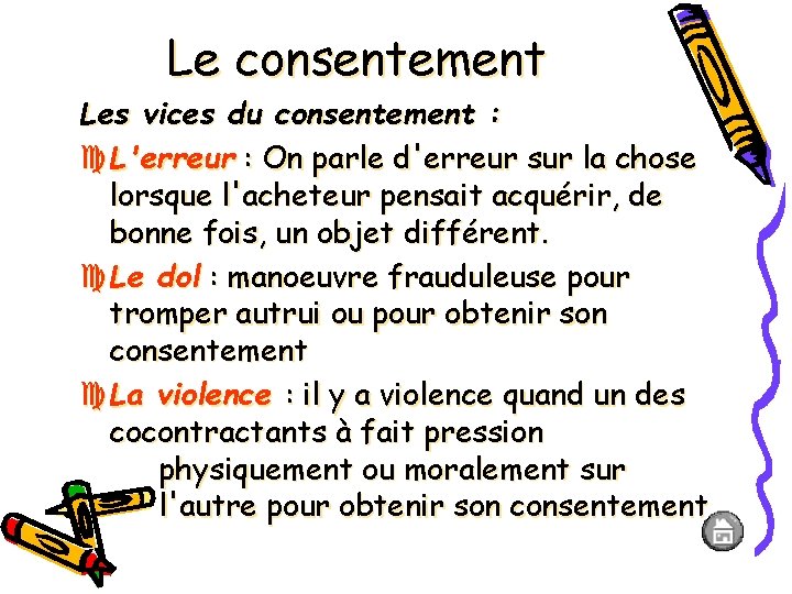 Le consentement Les vices du consentement : L'erreur : On parle d'erreur sur la