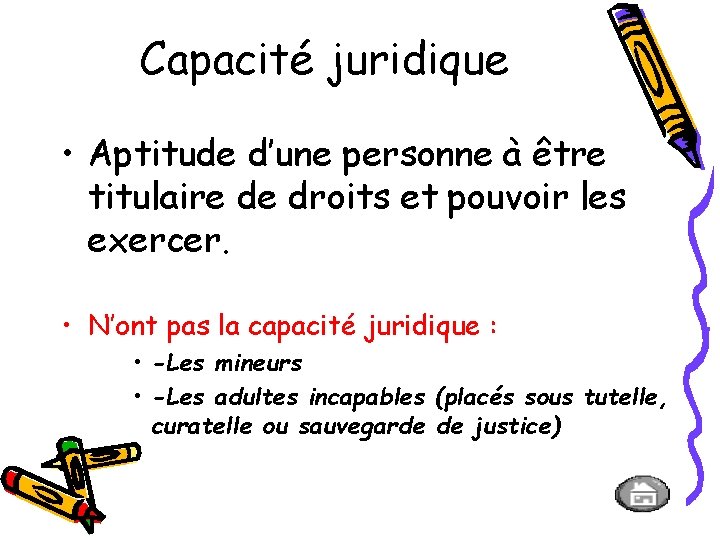 Capacité juridique • Aptitude d’une personne à être titulaire de droits et pouvoir les