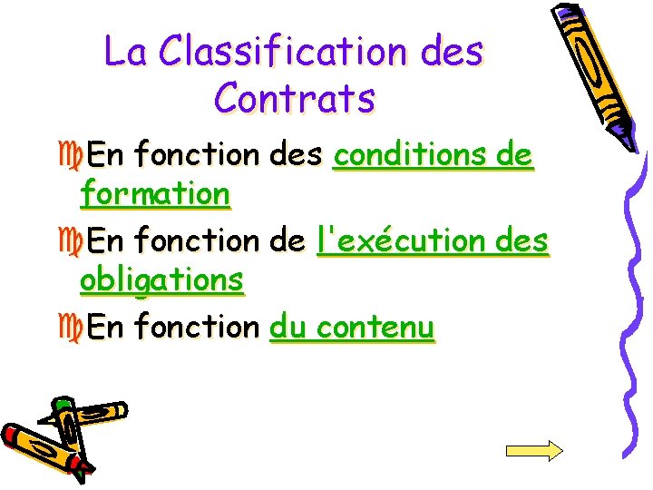 La Classification des Contrats En fonction des conditions de formation En fonction de l'exécution