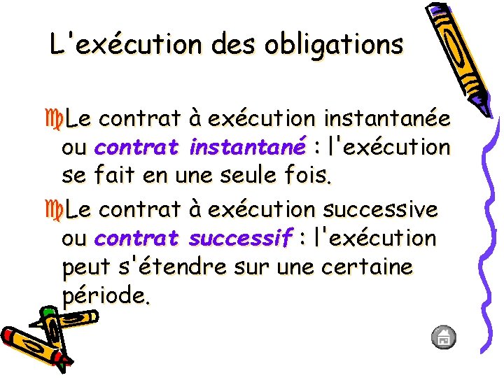 L'exécution des obligations Le contrat à exécution instantanée ou contrat instantané : l'exécution se