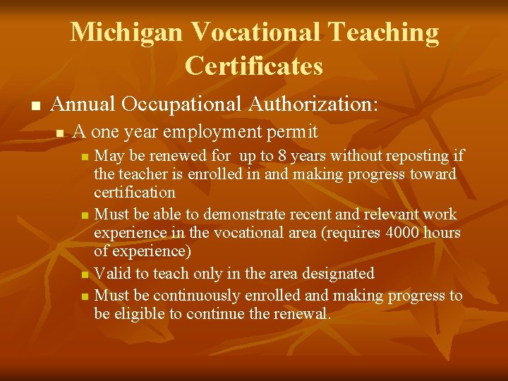 Michigan Vocational Teaching Certificates n Annual Occupational Authorization: n A one year employment permit