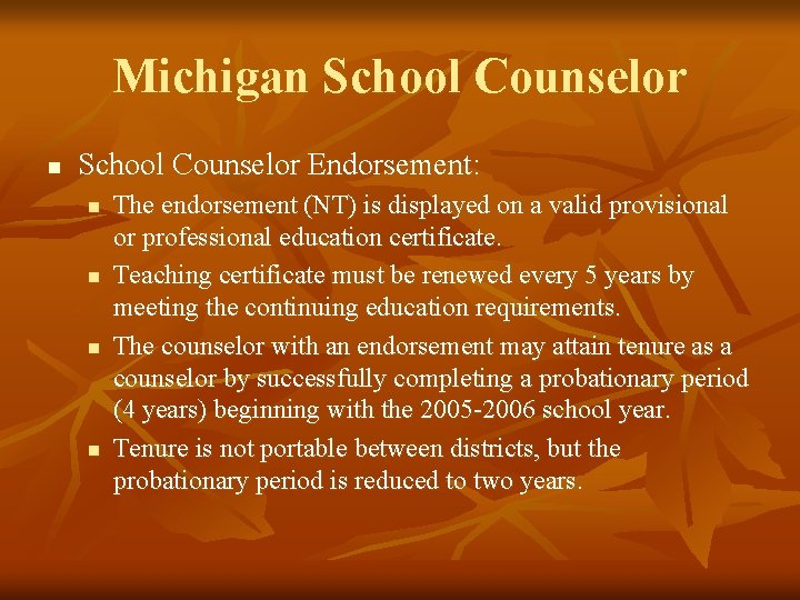 Michigan School Counselor Endorsement: n n The endorsement (NT) is displayed on a valid