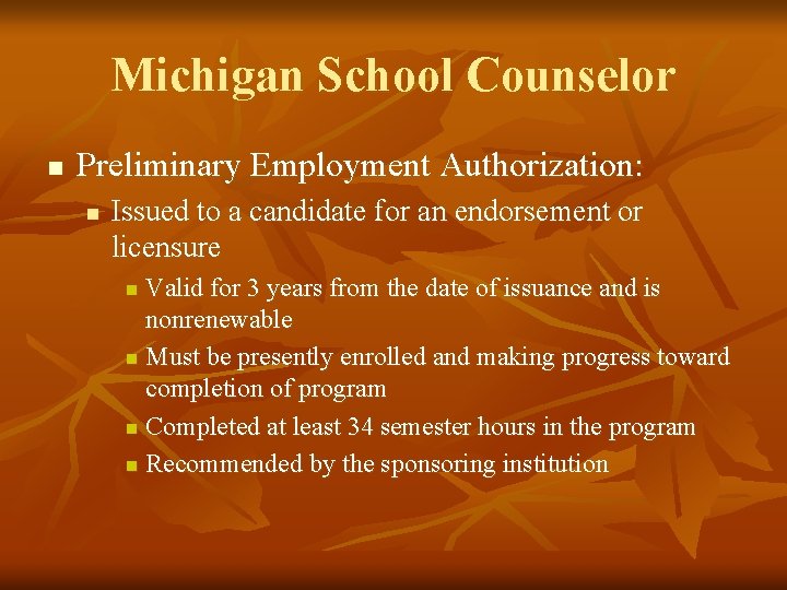 Michigan School Counselor n Preliminary Employment Authorization: n Issued to a candidate for an