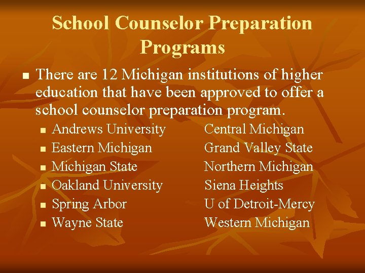 School Counselor Preparation Programs n There are 12 Michigan institutions of higher education that