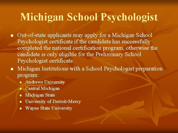 Michigan School Psychologist n n Out-of-state applicants may apply for a Michigan School Psychologist