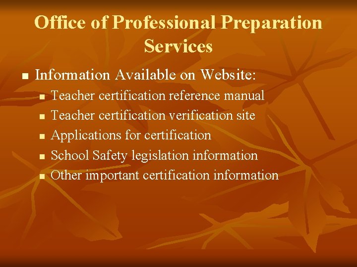 Office of Professional Preparation Services n Information Available on Website: n n n Teacher