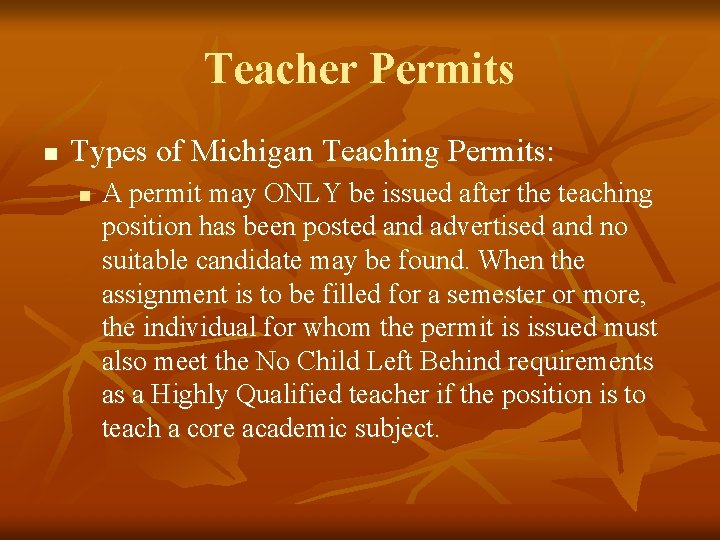 Teacher Permits n Types of Michigan Teaching Permits: n A permit may ONLY be