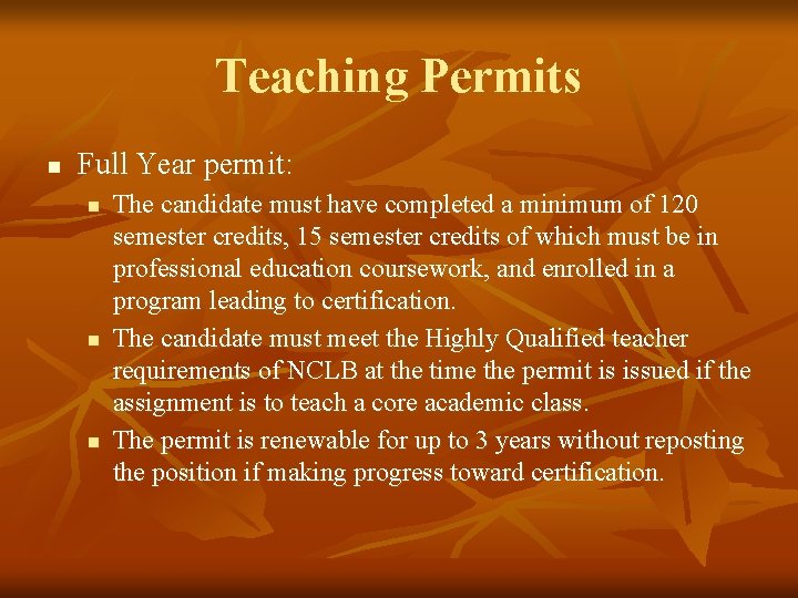 Teaching Permits n Full Year permit: n n n The candidate must have completed