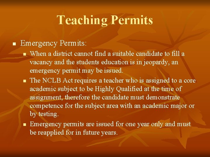 Teaching Permits n Emergency Permits: n n n When a district cannot find a