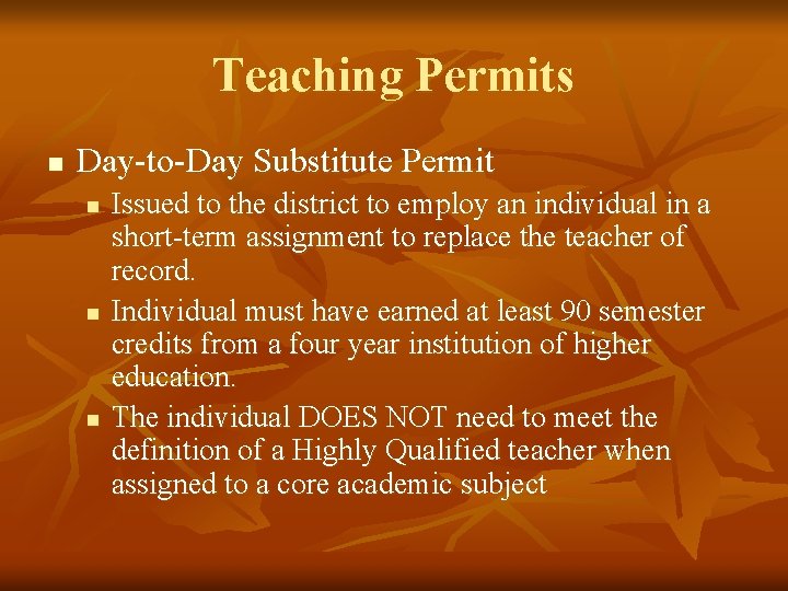 Teaching Permits n Day-to-Day Substitute Permit n n n Issued to the district to