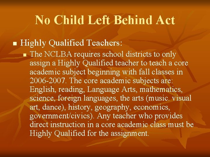 No Child Left Behind Act n Highly Qualified Teachers: n The NCLBA requires school