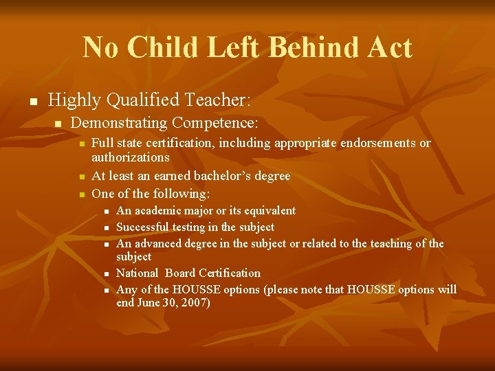 No Child Left Behind Act n Highly Qualified Teacher: n Demonstrating Competence: n n